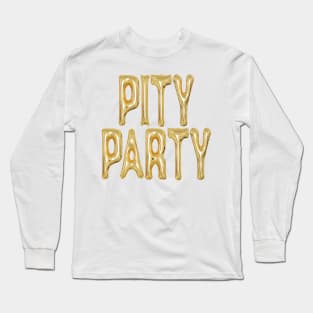 Pity Party Long Sleeve T-Shirt